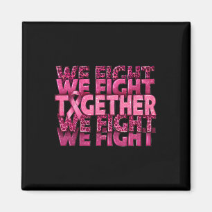 We Fight Together Breast Cancer Awareness Support Magnet
