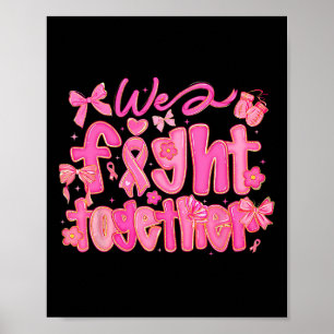 We Fight Together Breast Cancer Awareness Support Poster