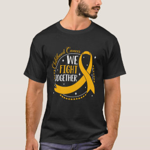 We Fight Together Childhood Cancer Awareness Gold  T-Shirt