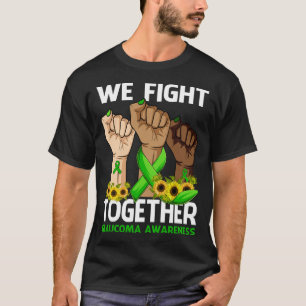 We Fight Together GLAUCOMA AWARENESS Sunflower T-Shirt