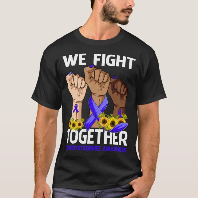 We Fight Together LEUKODYSTROPHIES AWARENESS T-Shirt (Front)
