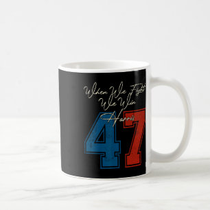 We Fight We Win 2024 Kamala Harris For Usa Preside Coffee Mug