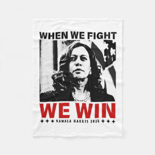 We Fight We Win 2024 Kamala Harris For Usa Preside Fleece Blanket