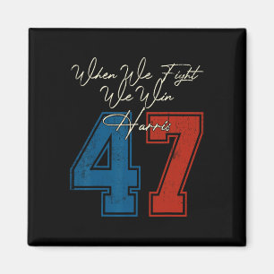We Fight We Win 2024 Kamala Harris For Usa Preside Magnet