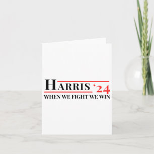We Fight We Win Kamala 24 Harris 2024 Patriotic Me Card