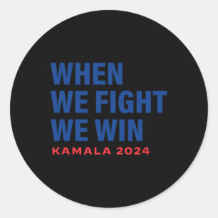 We Fight We Win Kamala Harris For President 2024 V Classic Round Sticker
