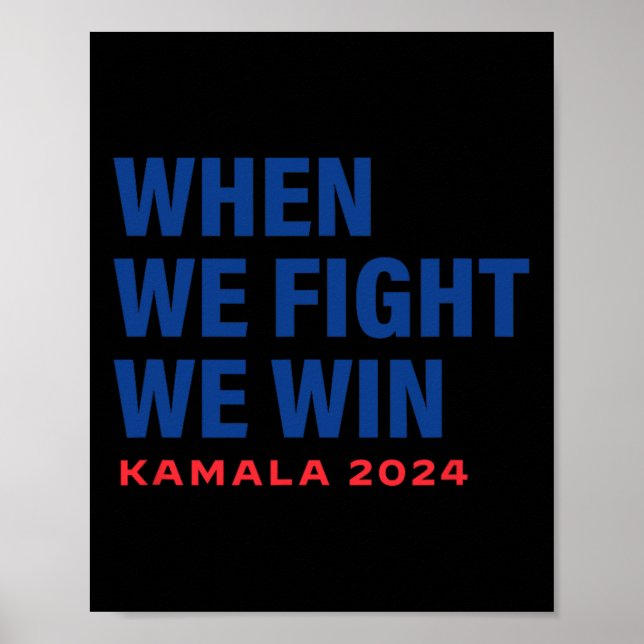 We Fight We Win Kamala Harris For President 2024 V Poster (Front)