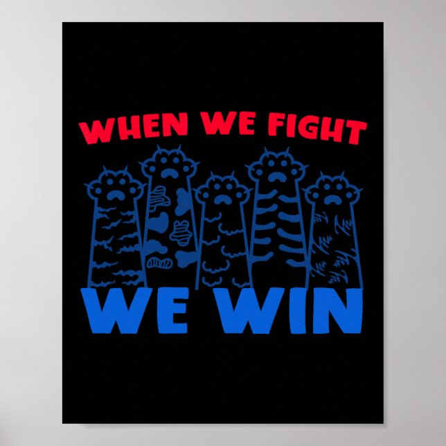 We Fight We Win Raised Cat Paws For Harris Wheimer Poster (Front)