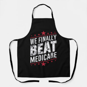 We Finally Beat Medicare Trump Biden Election Apron