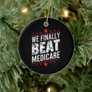We Finally Beat Medicare Trump Biden Election Ceramic Ornament