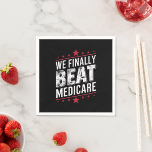 We Finally Beat Medicare Trump Biden Election Napkin