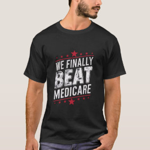 We Finally Beat Medicare Trump Biden Election T-Shirt