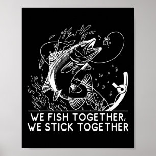 We Fish Together Fathers Day Family Parents Relati Poster
