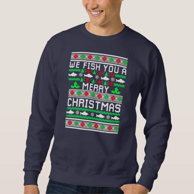 We Fish You A Merry Christmas Fishers Ugly Xmas Sweatshirt (Front)