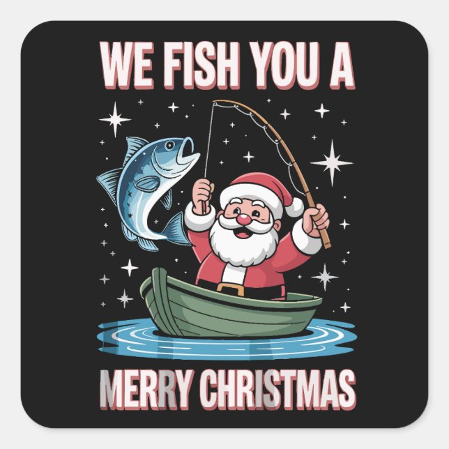 We Fish You A Merry Xmas Fisherman Fishing Santa Square Sticker (Front)