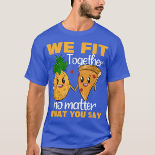 We Fit Together Valentines Day For Couple Pineappl T-Shirt