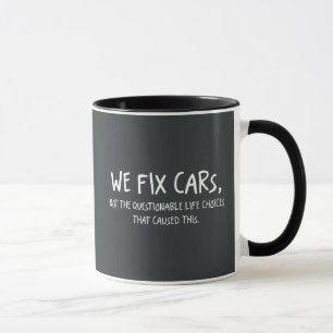 We Fix Cars Not The Questionable Life Choices  Mug