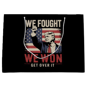 We Fought We Won Get Over It Trump 47th President Large Gift Bag