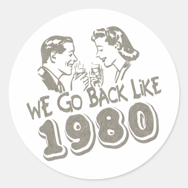 We Go Back Like 1980-Sticker's Classic Round Sticker (Front)