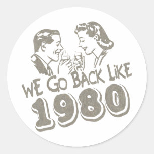 We Go Back Like 1980-Sticker's Classic Round Sticker