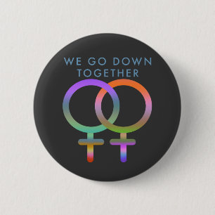 We go down together female symbols linked button