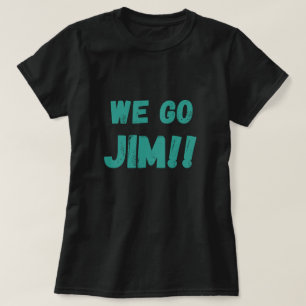 we go Jim, green gym motivational quote T-Shirt