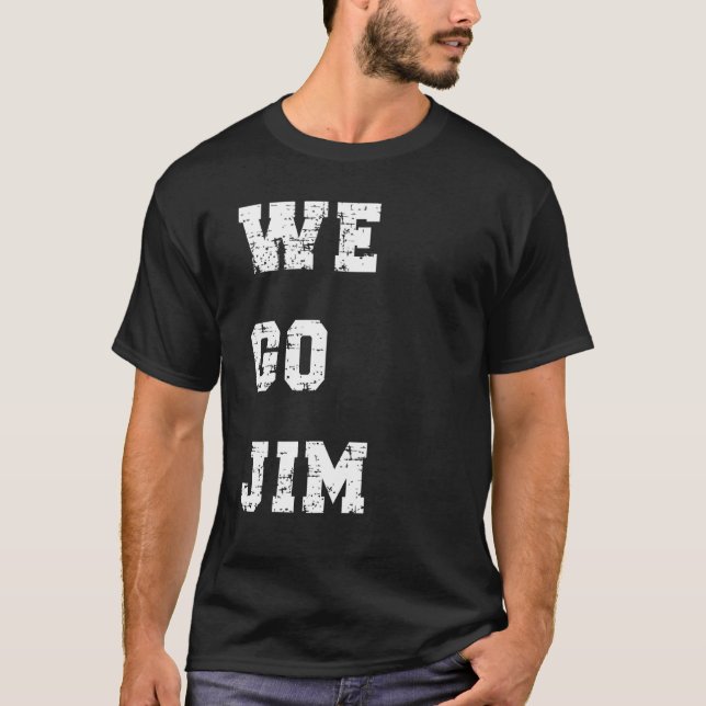 We Go Jim T-Shirt (Front)