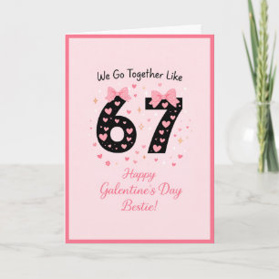 We Go Together Like 6 and 7 Galentine’s Design Card