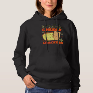 We Go Together Like Cheese And Crackers Hoodie