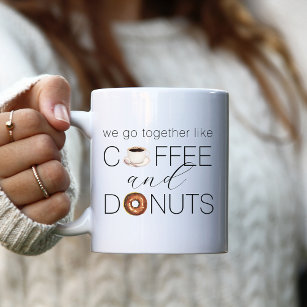 We Go Together Like Coffee & Doughnuts Coffee Mug
