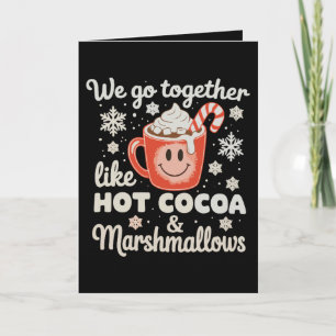 We Go Together Like Hot Cocoa Marshmallows XmasWe Card