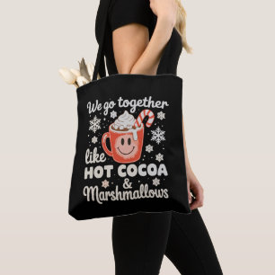 We Go Together Like Hot Cocoa Marshmallows XmasWe  Tote Bag