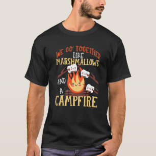We Go Together Like Marshmallows And A Campfire 1 T-Shirt