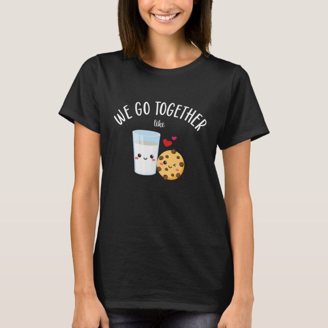 We Go Together Like Milk & Cookies Valentines Day T-Shirt (Front)