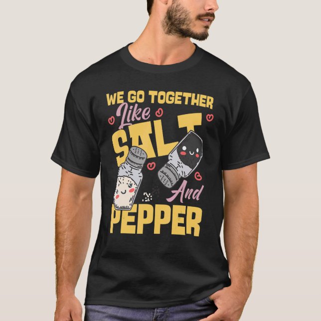 We Go Together Like Salt And Pepper T-Shirt (Front)
