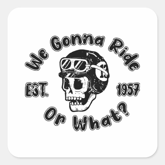 We gonna ride or what square sticker (Front)