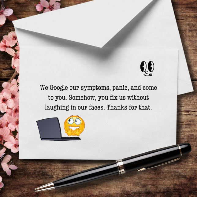 We Google Our Symptoms, You Fix Our Stupidity Thank You Card (Creator Uploaded)