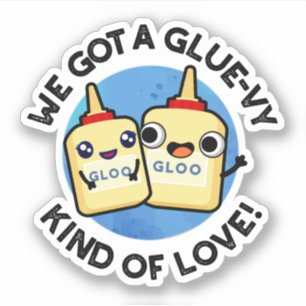 We Got A Glue-vy Kind Of Love Funny Glue Pun 