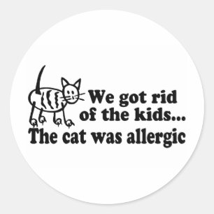 We Got Rid Of The Kids The Cat Was Allergic Classic Round Sticker