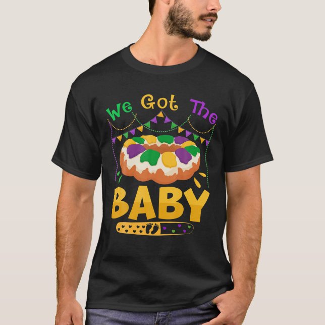 We Got The Baby Mardi Gras Pregnancy Announcement T-Shirt (Front)