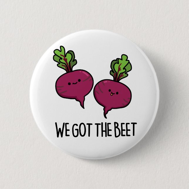 We Got The Beet Funny Beetroot Pun  6 Cm Round Badge (Front)