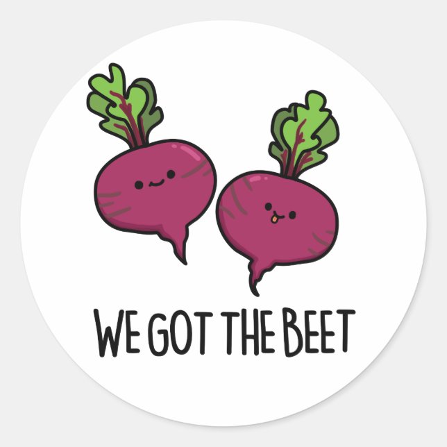 We Got The Beet Funny Beetroot Pun  Classic Round Sticker (Front)