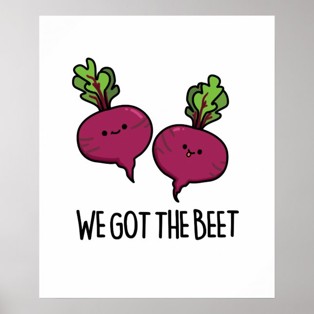 We Got The Beet Funny Beetroot Pun  Poster (Front)
