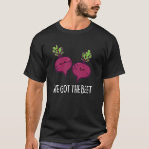 We Got The Beet Funny Vegetable Pun  T-Shirt