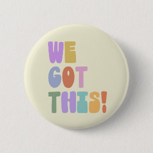We Got This Inspirational Quote Cute Pastel    6 Cm Round Badge