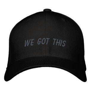 We Got This   Inspirational Quote in Black Embroidered Hat