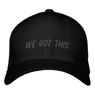 We Got This   Inspirational Quote in Black Embroidered Hat