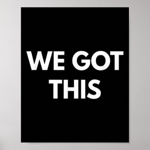 We Got This - Motivational Shirts  Poster