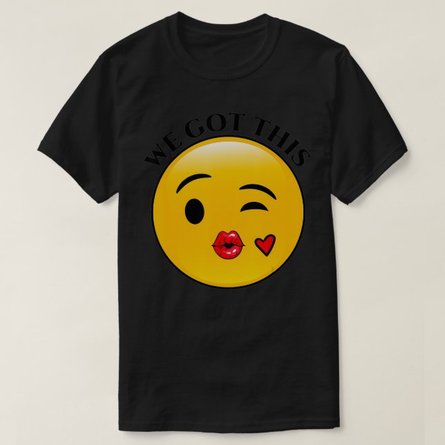 We Got This  T-Shirt (Design Front)