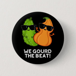 We Gourd The Beat Funny Veggie Pun Dark BG 6 Cm Round Badge